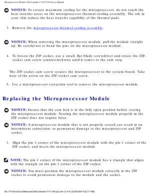 Page 72Microprocessor Module: Dell Latitude V710/V740 Service Manual
NOTICE: To ensure maximum cooling for the microprocessor, do not touch the 
heat transfer areas on the microprocessor thermal-cooling assembly. The \
oils in 
your skin reduce the heat transfer capability of the thermal pads. 
3.  Remove the 
microprocessor thermal-cooling assembly. 
NOTICE: When removing the microprocessor module, pull the module straight 
up. Be careful not to bend the pins on the microprocessor module. 
4.  To loosen the...