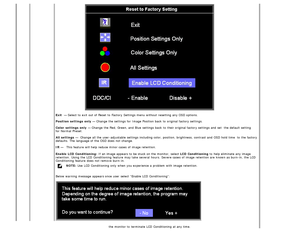Page 22Exit  — Select to  exit  out of Reset to  Factory Settings menu  without  resetting any OSD options.
Position  settings  only  — Change the settings for Image Position back  to  original factory settings.
Color  settings  only  — Change the Red,  Green, and  Blue  settings back  to  their original factory settings and  set   the default setting
for  Normal Preset.
All  settings  —  Change all the  user -adjustable settings including color, position, brightness,  contrast  and  OSD hold time   to  the...