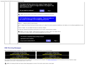 Page 23Operating the Monitor:Dell 1908FP-BLK Flat Panel Monitor Users Guide
file:///T|/htdocs/monitors/1908WFP/1908FPBL/en/ug/operate.htm[11/8/2012 12:10:47 PM]
NOTE: Press  any button on the monitor to  terminate LCD  Conditioning  at any time.
DDC/CI  —   Enable  the DDC/CI control function.
DDC/CI (Display  Data Channel/Command Interface) allows  you to  adjust  the monitor parameters  (brightness, color  balance, etc) via software applications  on your
PC.
Default is Enable. You  can  disable  this feature...