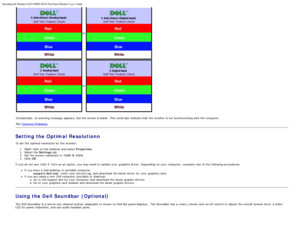 Page 24Operating the Monitor:Dell 1908FP-BLK Flat Panel Monitor Users Guide
file:///T|/htdocs/monitors/1908WFP/1908FPBL/en/ug/operate.htm[11/8/2012 12:10:47 PM]
or
or
 
Occasionally, no warning  message  appears,  but the screen is blank.  This could also  indicate that  the monitor is not synchronizing with the computer.
See Common Problems
Setting the Optimal Resolutionn
To set  the optimal resolution for the monitor:
1.  Right-click  on the desktop and  select  Properties.
2 .  Select the  Settings tab.
3 ....