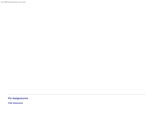 Page 40Dell 1909W Flat Panel Monitor Users Guide
file:///T|/htdocs/monitors/1909W/en/ug/about.htm[11/8/2012 2:53:29 PM]
Pin Assignments
VGA Connector
 