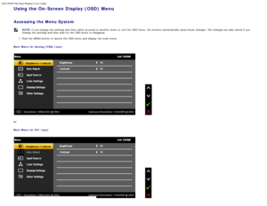 Page 68Dell 1909W Flat Panel Monitor Users Guide
file:///T|/htdocs/monitors/1909W/en/ug/operate.htm[11/8/2012 2:54:10 PM]
Using the On-Screen Display (OSD) Menu
 
Accessing the Menu System
NOTE: If  you change  the settings and  then  either  proceed to  another menu  or exit  the OSD menu,  the monitor automatically saves those  changes.  The  changes are also  saved  if you
change  the settings and  then  wait  for the OSD menu  to  disappear.
1.  Push the MENU button to  launch the OSD menu  and  display...