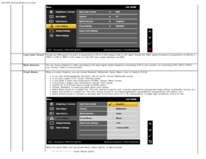 Page 71Dell 1909W Flat Panel Monitor Users Guide
file:///T|/htdocs/monitors/1909W/en/ug/operate.htm[11/8/2012 2:54:10 PM]
 Input Color  Format Choose the RGB option if monitor is connected to  a  PC or a  DVD using  a  VGA or DVI cable. Choose the YPbPr option if monitor is connected to  a  DVD by a
YPbPr to  VGA or YPbPr to  DVI cable  or if the DVD color  output setting  is not RGB.
  Mode Selection You  can  choose Graphics or Video according to  the input signal. Select Graphics if connecting  a  PC to...