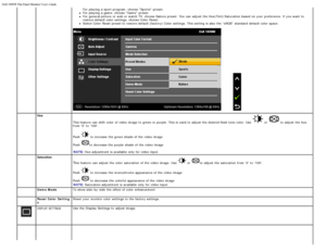 Page 72Dell 1909W Flat Panel Monitor Users Guide
file:///T|/htdocs/monitors/1909W/en/ug/operate.htm[11/8/2012 2:54:10 PM]
For  playing a  sport program, choose Sports  preset;For  playing a  game, choose Game  preset;For  general picture or web or watch TV, choose Nature preset.  You  can  adjust  the Hue(Tint)/Saturation  based on your  preference. If  you want  to
restore default color  settings, choose Color  Reset;
Select Color  Reset preset to  restore default (factory) Color  settings. This setting  is...