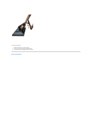 Page 31 
To remove the stand:  
1. Place the monitor on a flat surface.   
2. P ress and hold the Stand release button.    
3. Lift the stand up and away from the monitor.   
Back to Contents Page  
     