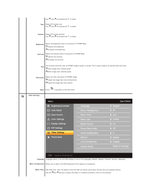 Page 26    Size  
Position  
Brightness  
Contrast  
Hue  
Saturation  
Back   Use    and   to browse and   to select.
Select PIP window size.  
Use    and   to browse and   to select.  
Select PIP window position.  
Use    and   to browse and   to select.  
Adjust the brightness level of the picture in PIP /PBP  Mode.  
reduces  the brightness  
increases the brightness  
Adjust the contrast level of the picture in PIP /PBP  Mode.  
reduces  the contrast  
increases the contrast   
This function shifts the...