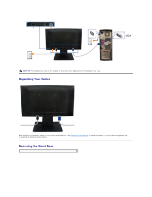 Page 23 
   
Organizing Your Cables  
 
 
After attaching all necessary cables to your monitor and computer, (See  Connecting Your Monitor  for cable attachment,) use the cable management slot 
to organize all cables as shown above.  
Removing the Stand Base   CAUTION:  The Graphics are used for the purpose of illustration only. Appearance of the computer may vary.
     