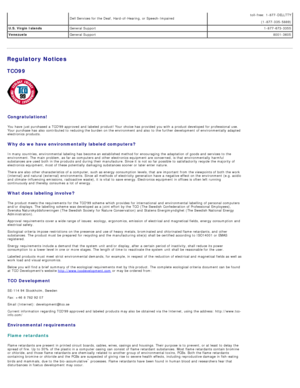 Page 29Dell Services for the Deaf,  Hard-of-Hearing,  or Speech-Impairedtoll-free: 1-877-DELLTTY
(1 -877-335-5889)
U.S. Virgin  Islands General Support 1-877-673-3355
Venezuela General Support 8001-3605
 
Regulatory Notices
TCO99   
Congratulations!
You  have  just purchased  a  TCO99 approved  and  labeled  product! Your  choice has  provided  you with a  product developed for professional use.
Your  purchase has  also  contributed to  reducing the burden on the environment  and  also  to  the further...