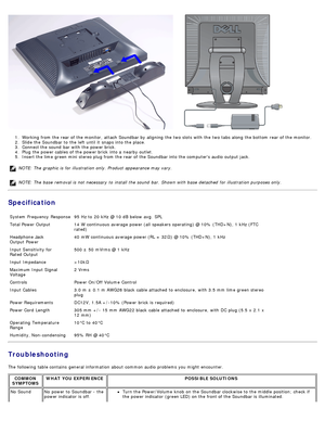 Page 44           
1 .  Working from  the rear of the monitor,  attach Soundbar by aligning  the two slots with the two tabs along the bottom  rear of the monitor.  
2 .  Slide the Soundbar to  the left  until it  snaps into the place.  
3 .  Connect the sound  bar with the power brick.
4 .  Plug the power cables  of the  power brick  into a  nearby outlet.  
5 .  Insert the lime green mini stereo plug from  the rear of the Soundbar into the computers audio output jack.
NOTE: The  graphic is for illustration...