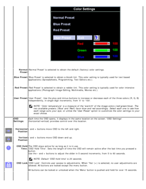 Page 53 Normal
Preset Normal Preset is selected to  obtain the default (factory) color  settings.
  Blue Preset Blue Preset is selected to  obtain a  bluish tint. This color  setting  is typically used for text based
applications  (Spreadsheets, Programming, Text  Editors etc.).  
  Red Preset Red  Preset is selected to  obtain a  redder tint. This color  setting  is typically used for color  intensive
applications  (Photograph Image Editing, Multimedia,  Movies  etc.).
  User Preset User Preset:  Use  the plus...