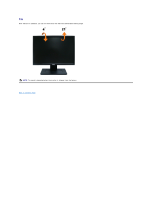 Page 21Tilt  
With the built - in pedestal, you can tilt the monitor for the most comfortable viewing angle.  
 
 
Back to Contents Page  NOTE:   The stand is detached when the monitor is shipped from the factory.   