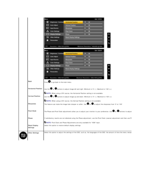 Page 20 
   
 
 
Back  
Press  to go back to the main menu .   
 
Horizontal Position    
Use the    or   buttons to adjust image left and right. Minimum is 0 ( - ). Maximum is 100 (+) .   
 NOTE:   When using a DVI source, the Horizontal Position setting is not available.  
 
Vertical Position    
Use the    or   buttons to adjust image up and down. Minimum is 0 ( - ). Maximum is 100 (+)   
 NOTE:  When using a DVI source, the Vertical Position setting is not available.  
 
Sharpness    
This feature can make...