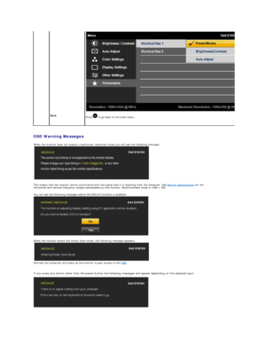 Page 19OSD Warning Messages   
   
 
Back  
Press  to go back to the main menu.    
     
When the monitor does not support a particular resolution mode you will see the following message:
 
 
This means that the monitor cannot synchronize with the signal that it is receiving from the computer. See  Monitor Specifications  for the 
Horizontal and Vertical frequency ranges addressable by this monitor. Recommended mode is  1366 x 768. 
 
You will see the following message before the DDC/CI function is disabled....