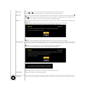 Page 21Menu Timer   Allows you to set the time for which the OSD remains active after you press a key on the monitor.  
Use the   and   keys to adjust the slider in 1 second increments, from 5 to 60 seconds.   
 
Menu Lock  
Controls user access to adjustments. When  Lock  is selected, no user adjustments are allowed. All keys are locked except 
 NOTE:   When the OSD is locked, pressing the menu key takes you directly to the OSD settings menu, with OSD Lock pre
hold   key for 10 seconds to unlock and allow user...