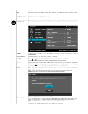 Page 18 
Phase If satisfactory results are not obtained using the Phase adjustment, use the Pixel Clock (coarse) adjustment and then use Phase (fine), again.
 
Reset Display Settings   Select this option to restore default display settings.  
  OTHER SETTINGS   Select this option to adjust the settings of the OSD, such as, the languages of the OSD, the amount of time the menu remains on screen, and 
so on. 
   
Language   Allows you to set the OSD display to one of eight languages: English, Spanish, French,...