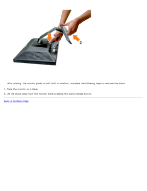 Page 11 After placing   the monitor panel on soft cloth  or cushion,  complete  the following steps to  remove the stand.
1. Place  the monitor on a  table.
2. Lift the stand  away  from  the monitor while  pressing the stand  release  button.
Back to  Contents Page
 
 