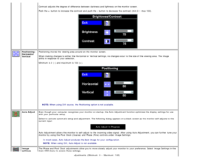 Page 17Contrast  adjusts the degree of difference between  darkness  and  lightness on the monitor screen.
Push the + button to  increase  the contrast  and  push the  - button to  decrease the contrast  (min  0 ~ max 100).
Positioning:
Horizontal
Vertical Positioning  moves the viewing area around  on the monitor screen.
When  making  changes to  either  the Horizontal  or Vertical  settings, no changes occur to  the size of the viewing area.  The  image
shifts
 in response  to  your  selection.
Minimum  is 0...