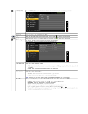 Page 21INPUT SOURCE    Use the INPUT SOURCE menu to select between different video signals that may be connected to your monitor.
  
 
 
Auto S elect Select Auto Select to scan for available input signals.
VGA  
Select VGA input when you are using the analog (VGA) connector. Press   to select the VGA input source.
DVI - D
Select DVI - D input when you are using the Digital (DVI) connector. Press   to select the DVI input source.
Color Settings
Use the Color Settings to adjust the color setting mode and color...