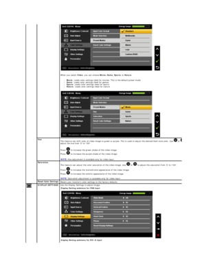 Page 22When you select  Video , you can choose  Movie, Game, Sports,  or  Nature :  
l Movie : Loads color settings ideal for movies. This is the default preset mode.   
l Game : Loads color settings ideal for games.   
l Sports : Loads color settings ideal for sports.   
l Nature : Loads color settings ideal for nature.       
 
   
 
Hue  
This feature can shift color of video image to green or purple. This is used to adjust the desired flesh tone color. Use   or 
adjust the hue from 0 to 100 .
Press   to...