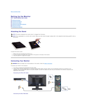 Page 26Back to Contents Page    
 
Setting Up the Monitor   
 
   Attaching the Stand  
   Connecting the Monitor  
   Organizing the Cables  
   Attaching the Soundbar (Optional)  
   Removing the Stand    
   Wall Mounting (Optional)    
Attaching the Stand  
To attach the monitor stand:  
1. Remove the cover and place the monitor on it.   
2. Fit the two tabs on the upper part of the stand to the groove on the back of the monitor.   
3. Press the stand till it snaps into its place.   
Connecting Your Monitor...