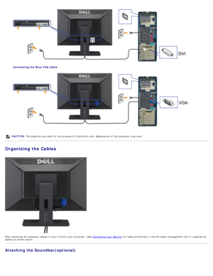 Page 11Connecting the Blue  VGA Cable
CAUTION: The  graphics are used for the purpose  of illustration only. Appearance of the computer  may vary.
Organizing the Cables
After attaching  all necessary  cables to  your  monitor and  computer, (See Connecting  Your  Monitor for cable  attachment,) use the cable  management slot to
 