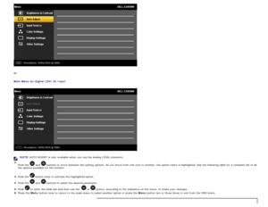 Page 16or
Main  Menu for  Digital  (DVI -D) Input
NOTE: AUTO ADJUST  is only  available  when  you use the analog  (VGA) connector.
2. Push the 
 and   buttons to  move  between  the setting  options.  As you move  from  one  icon to  another,  the option name is highlighted.  See the following table for a  complete  list of all
the options available  for the monitor.
3. Push the 
 button once  to  activate the highlighted option.
4. Push the 
 and   buttons to  select the desired parameter.
5. Push 
 to  enter...