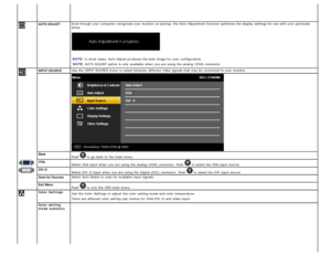 Page 18INPUT SOURCEUse  the INPUT SOURCE menu  to  select between  different video  signals  that  may be connected to  your  monitor.
Back
Push  to  go back  to  the main menu.
VGASelect VGA input when  you are using  the analog  (VGA) connector. Push  to  select the VGA input source.
DVI -DSelect DVI-D  input when  you are using  the Digital (DVI) connector. Push  to  select the DVI input source.
Color  SettingsUse  the Color  Settings to  adjust  the color  setting  mode and  color  temperature.
There are...