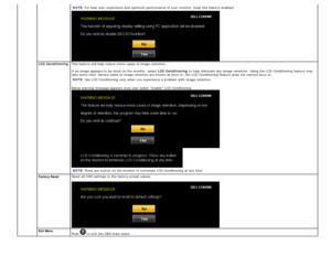 Page 22NOTE: For  best user  experience and  optimum performance  of your  monitor,  keep this feature  enabled.
NOTE:  Press  any button on the monitor to  terminate LCD  Conditioning  at any time.
 