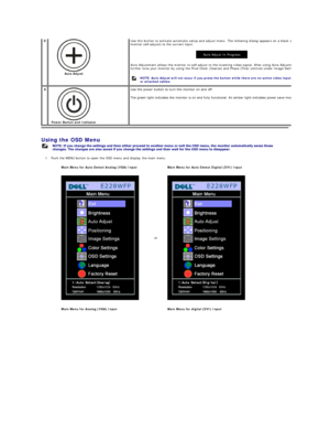 Page 25Using the OSD Menu  
1. Push the MENU button to open the OSD menu and display the main menu.   D   
 
Auto Adjust    Use this button to activate automatic setup and adjust menu. The following dialog appears on a black screen as the 
monitor self - adjusts to the current input:   
Auto Adjustment allows the monitor to self - adjust to the incoming video signal. After using Auto Adjustment, you can 
further tune your monitor by using the Pixel Clock (Coarse) and Phase (Fine) controls under Image Settings....