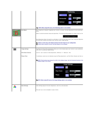 Page 27 
 
  Auto Adjust    Even though your computer recognizes your monitor on startup, the Auto Adjustment function optimizes the display settings for use with your particular 
setup.  
Select to activate automatic setup and adjustment. The following dialog appears on a black screen as the monitor self
Auto Adjustment allows the monitor to self - adjust to the incoming video signal. After using Auto Adjustment, you can further tune your monitor by using 
the Pixel Clock (Coarse) and Phase (Fine) controls...