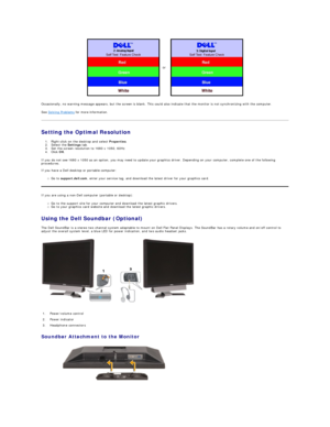 Page 31Occasionally, no warning message appears, but the screen is blank. This could also indicate that the monitor is not synchronizing with the computer.   
See  Solving Problems  for more information.   
Setting the Optimal Resolution  
1. Right - click on the desktop and select  Properties .   
2. Select the  Settings  tab.   
3. Set the screen resolution to 1680 x 1050, 60Hz   
4. Click  OK .   
If you do not see 1680 x 1050 as an option, you may need to update your graphics driver. Depending on your...