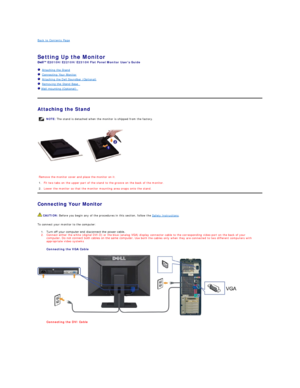 Page 25Back to Contents Page    
 
Setting Up the Monitor   
E2010H/E2210H/E2310H  Flat Panel Monitor Users Guide  
   Attaching the Stand  
   Connecting Your Monitor  
   Attaching the Dell Soundbar (Optional)  
   Removing the Stand Base    
  Wall mounting (Optionalyf   
   
Attaching the Stand  
 
   
Connecting Your Monitor  
To connect your monitor to the computer:  
1. Turn off your computer and disconnect the power cable.   
2. Connect either the white (digital DVI - D) or the blue (analog VGA)...