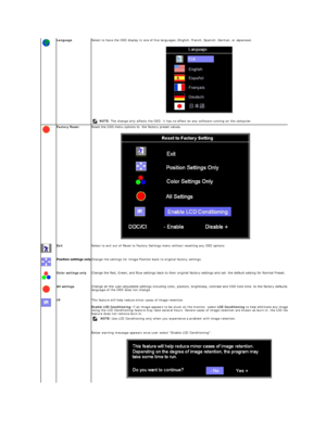 Page 19  Language   Select to have the OSD display in one of five languages (English, French, Spanish, German, or Japanese).  
 
  NOTE :   The change only affects the OSD. It has no effect on any software running on the computer.  
Factory Reset: Reset the OSD menu options to  the factory preset values. 
 
Exit   Select to exit out of Reset to Factory Settings menu without resetting any OSD options.
Change the settings for Image Position back to original factory settings.
Color   settings only   Change the...