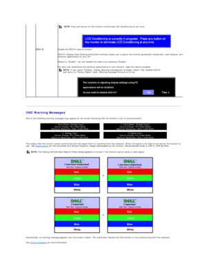 Page 20   
OSD Warning Messages  
One of the following warning messages may appear on the screen indicating that the monitor is out of synchronization.  
This means that the monitor cannot synchronize with the signal that it is receiving from the computer. Either the signal is too high or too low for the monitor to 
use.  See  Specifications  for the Horizontal and Vertical frequency ranges addressable by this monitor. Recommended mode is 1920 X 1200 @ 60Hz.   
Occasionally, no warning message appears, but the...