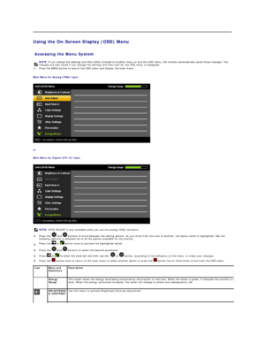 Page 16Using the On - Screen Display (OSD) Menu  
 
Accessing the Menu System  
Main Menu for Analog (VGA) Input  
 
or  
Main Menu for Digital (DVI - D) Input  
 
    NOTE:   If you change the settings and then either proceed to another menu or exit the OSD menu, the monitor automatically saves those changes. The 
changes are also saved if you change the settings and then wait for the OSD menu to disappear.
1.   Press the MENU button to launch the OSD menu and display the main menu.  
NOTE:  AUTO ADJUST is...