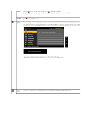 Page 18Contrast Adjust Brightness first, and then adjust Contrast only if further adjustment is necessary.  
Press the   button to increase contrast  and  Press the   button to decrease contrast (min 0 ~ max 100).   
The Contrast function adjusts the degree of difference between darkness and lightness on the monitor screen.  
Exit Menu  
Press    to exit the OSD main menu.
   
    AUTO 
ADJUST   Even though your computer recognizes your monitor on startup, the Auto Adjustment function optimizes the display...