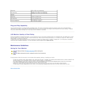 Page 8   
Plug and Play Capability  
You can install the monitor in any Plug and Play - compatible system. The monitor automatically provides the computer system with its Extended Display 
Identification Data (EDID) using Display Data Channel (DDC) protocols so that the system can configure itself and optimize the monitor settings. If required, 
the user can select different settings, but in most cases monitor installation is automatic.  
LCD Monitor Quality & Pixel Policy  
During the LCD Monitor...