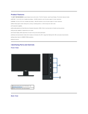 Page 3Product Features   
The  flat panel display has an active matrix, Thin - film Transistor, Liquid Crystal Display. The monitors features include:   
■   IN1720:   17 - inch (433.0 mm)  viewable area display. 1440x900 resolution, plus full - screen support for lower resolutions.  
■   IN1920:   18.5 - inch (470.0 mm)  viewable area display. 1366x768 resolution, plus full - screen support for lower resolutions.  
■  Wide viewing angle to allow viewing from a sitting or standing position, or while moving...