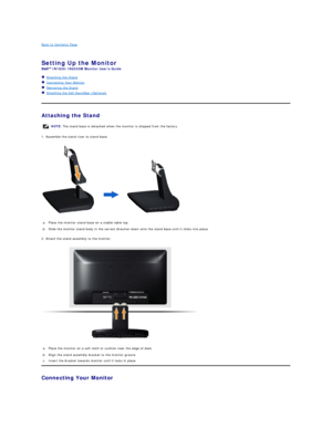 Page 35Back to Contents Page    
 
Setting Up the Monitor   
IN1930/IN2030M  Monitor Users Guide  
   Attaching the Stand  
   Connecting Your Monitor  
   Removing the Stand   
   Attaching the Dell Soundbar (Optional)  
   
Attaching the Stand  
1. Assemble the stand riser to stand base.   
 
2. Attach the stand assembly to the monitor:  
 
Connecting Your Monitor  NOTE:  The stand base is detached when the monitor is shipped from the factory.
a. Place the monitor stand base on a stable table top.
b. Slide...