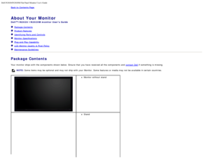 Page 2Dell IN2020/IN2020M Flat Panel Monitor Users Guide
file:///C|/Users/santhosh_v/Desktop/UG_en/about.htm[3/27/2013 12:20:59 PM]
Back to  Contents Page
 
About Your Monitor 
Dell™ IN2020/IN2020M monitor Users Guide
  Package Contents
   Product Features
  Identifying Parts and  Controls
  Monitor Specifications
  Plug and  Play Capability
  LCD  Monitor Quality & Pixel  Policy
   Maintenance Guidelines
Package Contents
Your  monitor ships with the components  shown below.  Ensure  that  you have  received...