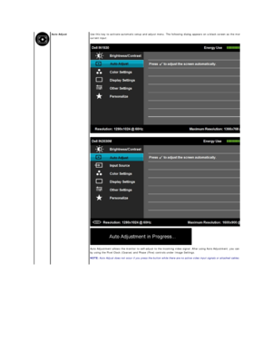 Page 18  Auto Adjust    Use this key to activate automatic setup and adjust menu. The following dialog appears on a black screen as the monitor self
current input:   
   
 
 
    Auto Adjustment allows the monitor to self - adjust to the incoming video signal. After using Auto Adjustment, you can further tune your monitor 
by using the Pixel Clock (Coarse) and Phase (Fine) controls under Image Settings.  
 
    NOTE:   Auto Adjust does not occur if you press the button while there are no active video input...