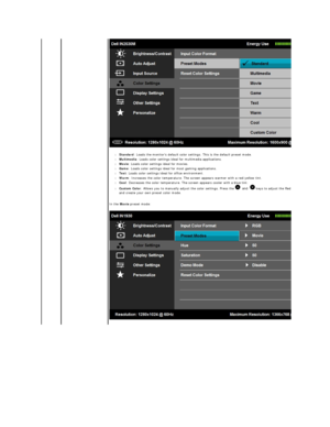 Page 21l Standard : Loads the monitors default color settings. This is the default preset mode.   
l Multimedia : Loads color settings ideal for multimedia applications.   
l Movie :   Loads color settings ideal for movies.   
l Game : Loads color settings ideal for most gaming applications.   
l Text :  Loads color settings ideal for office environment.   
l Warm : Increases the color temperature. The screen appears warmer with a red/yellow tint.   
l Cool : Decreases the color temperature. The screen appears...