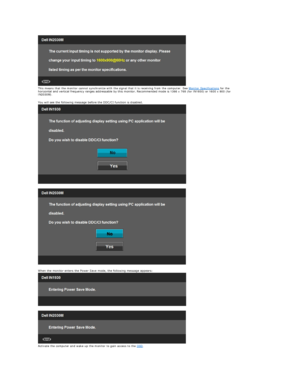 Page 29This means that the monitor cannot synchronize with the signal that it is receiving from the computer. See  Monitor Specifications  for the 
horizontal and vertical frequency ranges addressable by this monitor. Recommended mode is  1366 x 768 (for IN1930) or 1600 x 900 (for 
IN2030M). 
 
You will see the following message before the DDC/CI function is disabled.  
   
 
 
When the monitor enters the Power Save mode, the following message appears:  
   
 
Activate the computer and wake up the monitor to...
