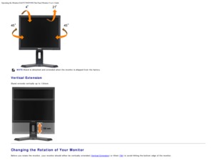 Page 16Operating the Monitor:Dell P170S/P190S Flat Panel Monitor Users Guide
file:///S|/SSA_Proposal/P170S_P190S/UG/operate.htm[7/8/2011 4:48:31 PM]
NOTE:Stand  is detached  and  extended when  the monitor is shipped from  the factory.
Vertical Extension
Stand  extends vertically up  to  130mm.
Changing the Rotation of Your Monitor
Before  you rotate  the monitor,  your  monitor should either  be vertically extended ( Vertical  Extension) or titled (Tilt) to  avoid  hitting the bottom  edge  of the monitor.
 