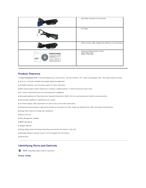 Page 3   
Product Features  
The  Dell Professional P1911  flat panel display has an active matrix, thin - film transistor (TFT), liquid crystal display (LCD). The monitor features include:  
■  48.26 cm (19 inches) viewable area display (Measured diagonally) .   
■  1440x900  resolution, plus full - screen support for lower resolutions.   
■  Wide viewing angle to allow viewing from a sitting or standing position, or while moving from side - to - side.   
■  Tilt, Swivel, Vertical Extension and rotate...