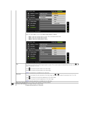 Page 25When you select  Video , you can choose  Movie, Game, Sports,  or  Nature :  
l Movie : Loads color settings ideal for movies. This is the default preset mode.   
l Game : Loads color settings ideal for games.   
l Sports : Loads color settings ideal for sports.   
l Nature : Loads color settings ideal for nature.       
 
   
 
Hue  
This feature can shift color of video image to green or purple. This is used to adjust the desired flesh tone color. Use   or 
adjust the hue from 0 to 100 .
Press   to...