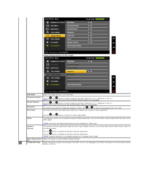 Page 26 
Display Setting submenu for DVI - D input    
 
 
  
Wide Mode    Adjust the image ratio as 4:3 or full screen.
  
Horizontal Position  
Use the   and   buttons to adjust image left and right. Minimum is 0 ( - ). Maximum is 100 (+).  
NOTE:   When using a DVI source, the Horizontal Position setting is not available.  
  
Vertical Position  
Use the   and   buttons to adjust image up and down. Minimum is 0 ( - ). Maximum is 100 (+).  
NOTE:   When using a DVI source, the Vertical Position setting is not...