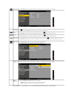 Page 20  Input Sourc
e   Use the  Input Source  menu to select between different video signals that may be connected to your monitor.
  
  Auto Source  
Press    to select the  Auto source , the monitor will Auto detect the analog signal. 
  VGA  
Select  VGA input  when you are using the analog (VGA) connector. Press    to select the VGA input source.
DVI - D  
Select  DVI - D input  when you are using the Digital (DVI) connector. Press   to select the DVI input source.
DisplayPort  
Select  DisplayPort input...