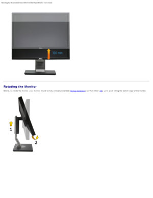 Page 31Operating the Monitor:Dell P2211H/P2311H Flat Panel Monitor Users Guide\
file:///S|/SSA_Proposal/P2211_P2311/operate.htm[7/13/2011 12:17:56 PM]
Rotating the Monitor
Before  you rotate  the monitor,  your  monitor should be fully vertically extended (Vertical  Extension) and  fully tilted (Tilt) up  to  avoid  hitting the bottom  edge  of the monitor.
 