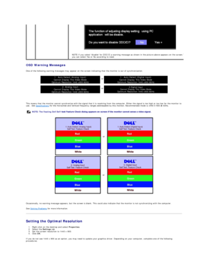 Page 17OSD Warning Messages  
One of the following warning messages may appear on the screen indicating that the monitor is out of synchronization.  
   
This means that the monitor cannot synchronize with the signal that it is receiving from the computer. Either the signal is too high or too low for the monitor to 
use.  See  Specifications  for the Horizontal and Vertical frequency ranges addressable by this monitor. Recommended mode is 1440 X 900 @ 60Hz.   
   
Occasionally, no warning message appears, but...